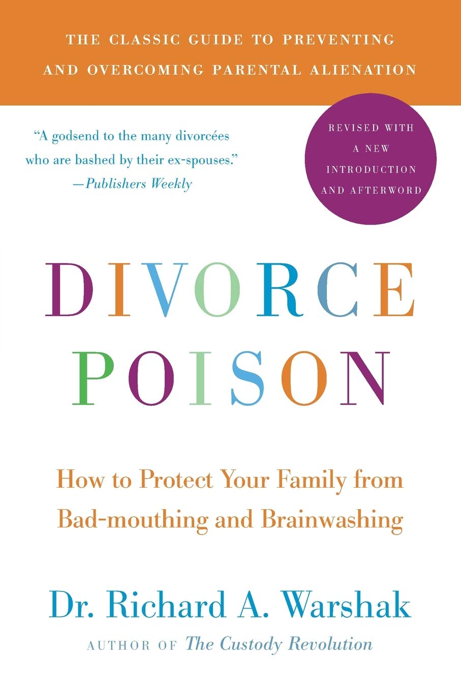 Divorce Poison New and Updated Edition: How to Protect Your Family from Bad-mouthing and Brainwashing Paperback – January 19, 2010, by Dr. Richard A Warshak (Author)